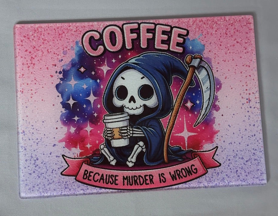 "Coffee because murder is wrong" cutting board